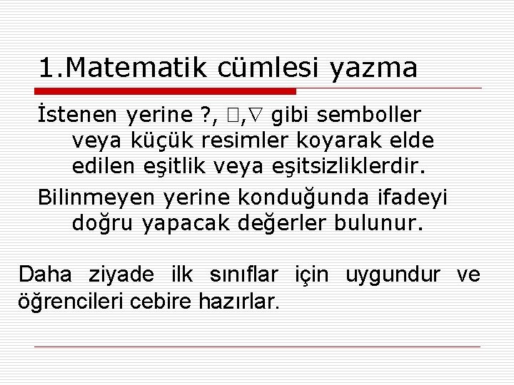 1. Matematik cümlesi yazma İstenen yerine ? , �, gibi semboller veya küçük resimler