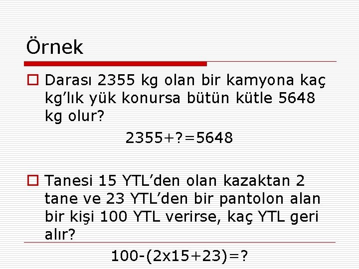 Örnek o Darası 2355 kg olan bir kamyona kaç kg’lık yük konursa bütün kütle