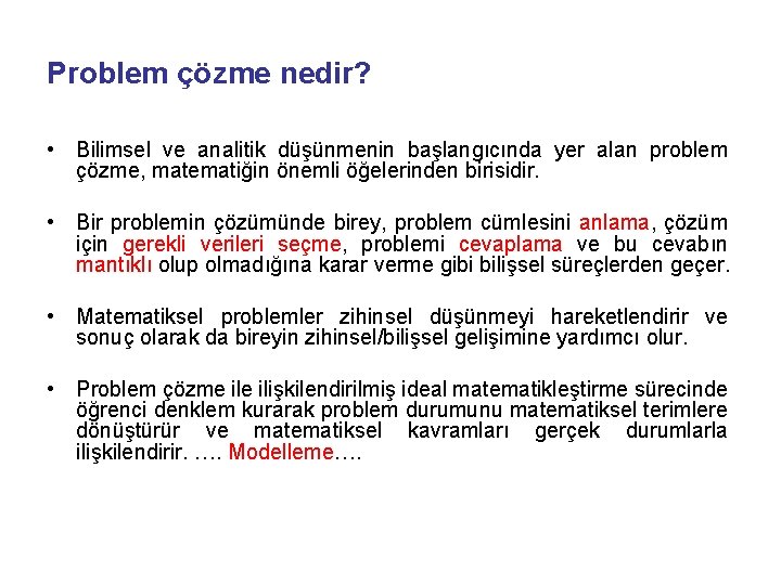 Problem çözme nedir? • Bilimsel ve analitik düşünmenin başlangıcında yer alan problem çözme, matematiğin