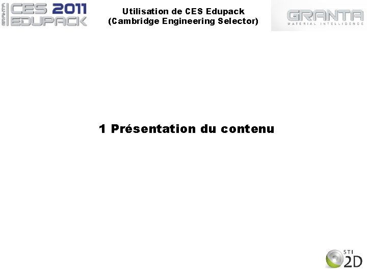 Utilisation de CES Edupack (Cambridge Engineering Selector) 1 Présentation du contenu 