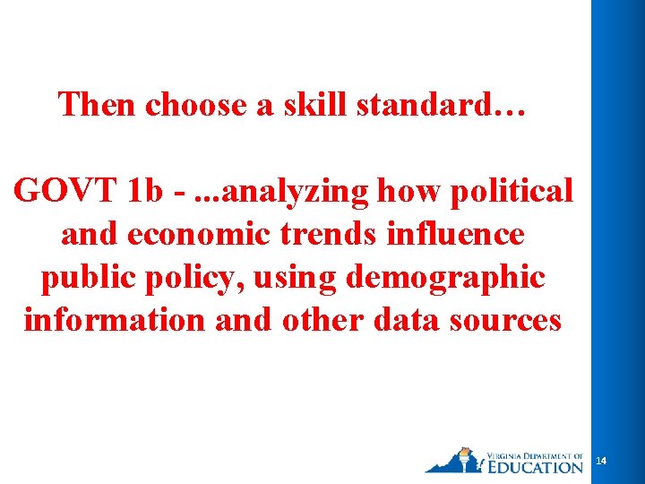 Then choose a skill standard… GOVT 1 b -. . . analyzing how political