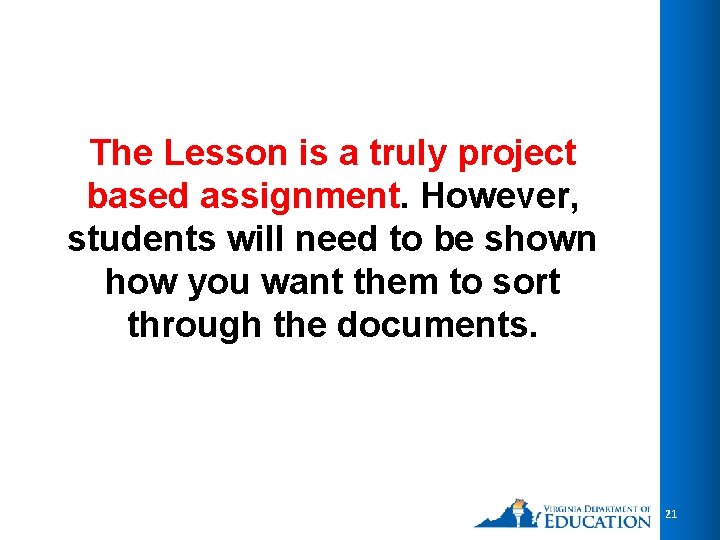 The Lesson is a truly project based assignment. However, students will need to be