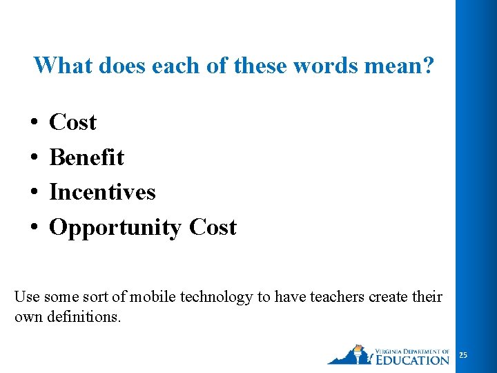 What does each of these words mean? • • Cost Benefit Incentives Opportunity Cost