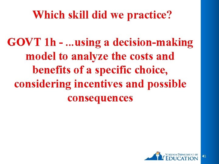 Which skill did we practice? GOVT 1 h -. . . using a decision-making