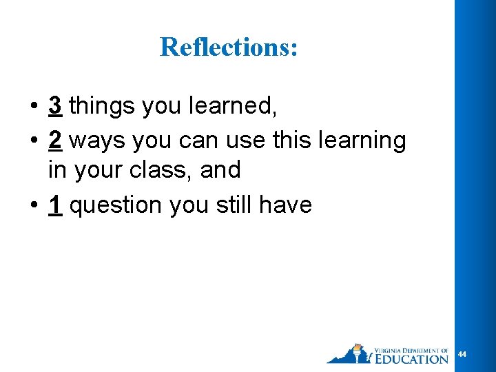 Reflections: • 3 things you learned, • 2 ways you can use this learning