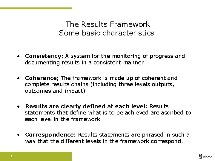The Results Framework Some basic characteristics • Consistency: A system for the monitoring of