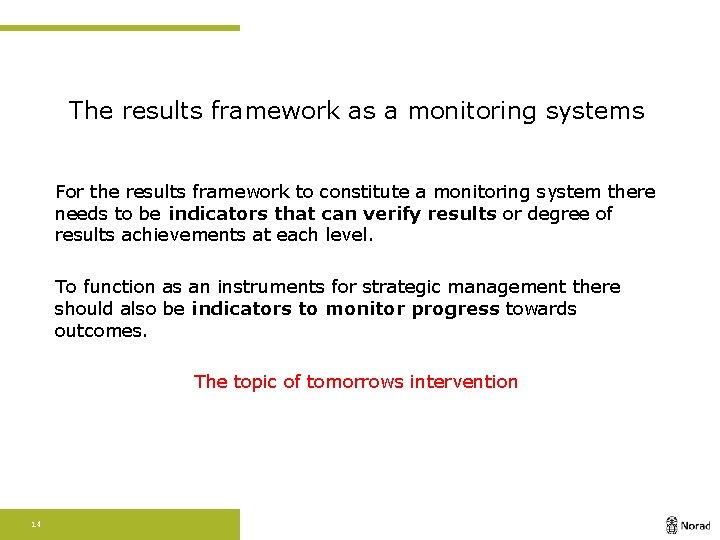 The results framework as a monitoring systems For the results framework to constitute a
