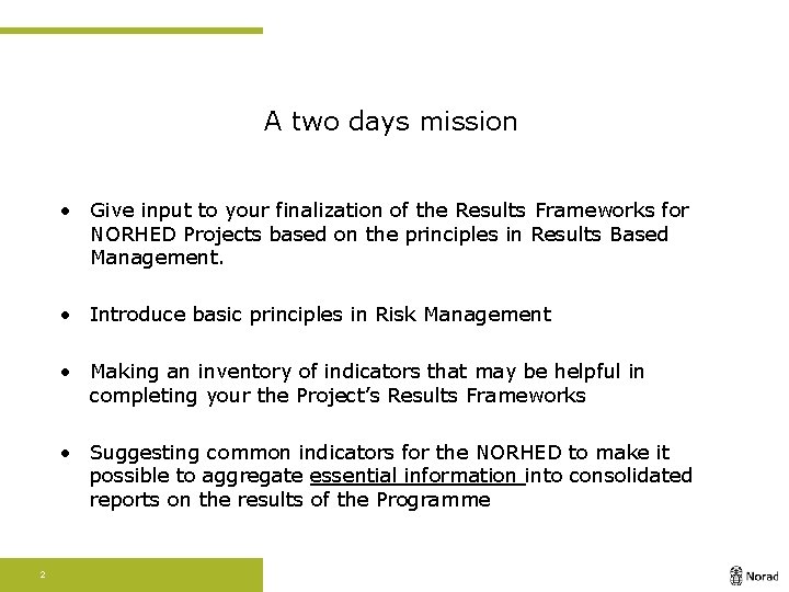 A two days mission • Give input to your finalization of the Results Frameworks