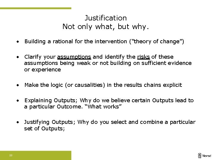 Justification Not only what, but why. • Building a rational for the intervention (“theory