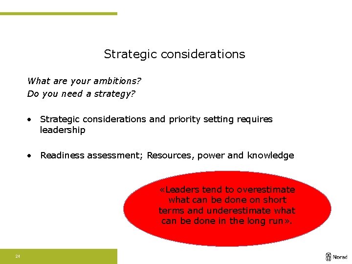 Strategic considerations What are your ambitions? Do you need a strategy? • Strategic considerations