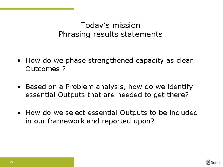 Today’s mission Phrasing results statements • How do we phase strengthened capacity as clear