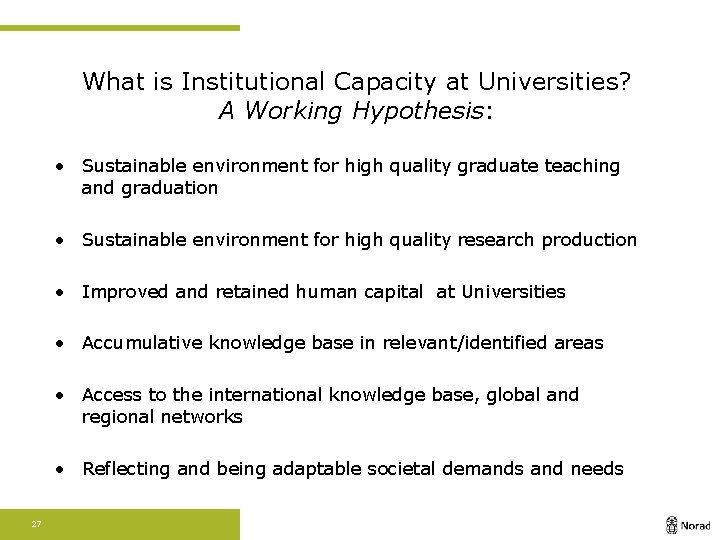 What is Institutional Capacity at Universities? A Working Hypothesis: • Sustainable environment for high