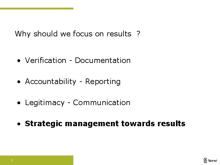 Why should we focus on results ? • Verification - Documentation • Accountability -