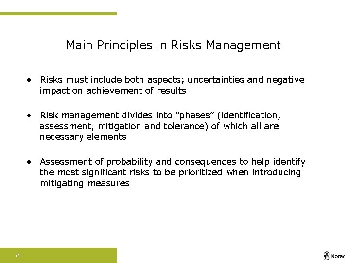Main Principles in Risks Management • Risks must include both aspects; uncertainties and negative