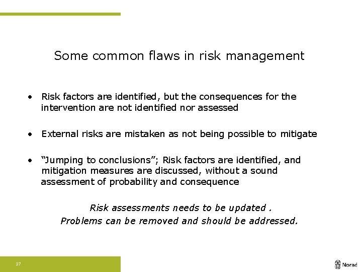 Some common flaws in risk management • Risk factors are identified, but the consequences