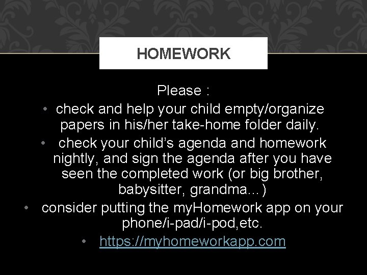 HOMEWORK Please : • check and help your child empty/organize papers in his/her take-home
