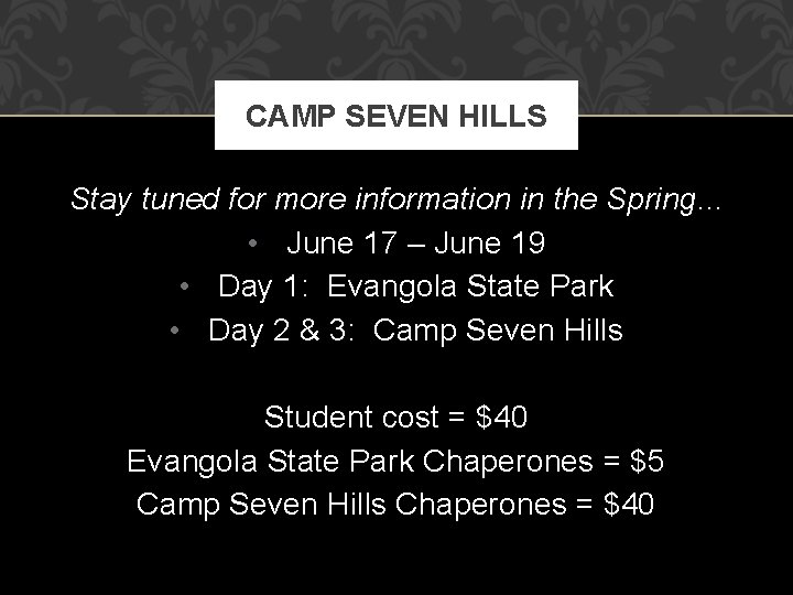 CAMP SEVEN HILLS Stay tuned for more information in the Spring. . . •