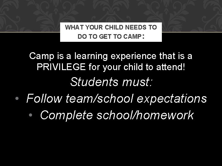 WHAT YOUR CHILD NEEDS TO DO TO GET TO CAMP: Camp is a learning