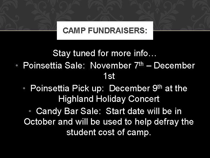 CAMP FUNDRAISERS: Stay tuned for more info… • Poinsettia Sale: November 7 th –