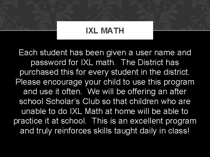 IXL MATH Each student has been given a user name and password for IXL