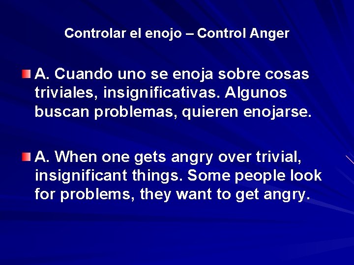 Controlar el enojo – Control Anger A. Cuando uno se enoja sobre cosas triviales,