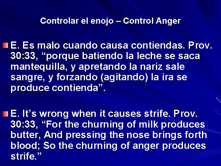 Controlar el enojo – Control Anger E. Es malo cuando causa contiendas. Prov. 30: