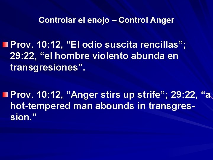 Controlar el enojo – Control Anger Prov. 10: 12, “El “ odio suscita rencillas”;