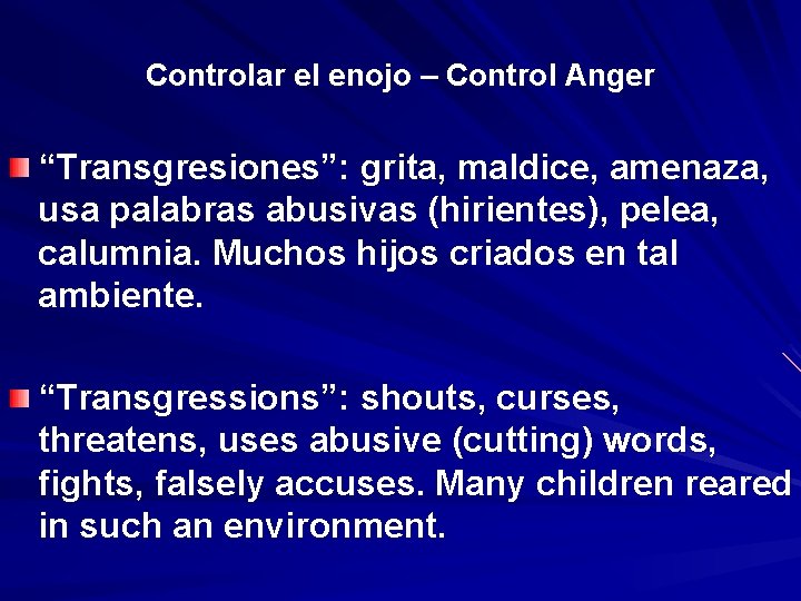 Controlar el enojo – Control Anger “Transgresiones”: grita, maldice, amenaza, usa palabras abusivas (hirientes),