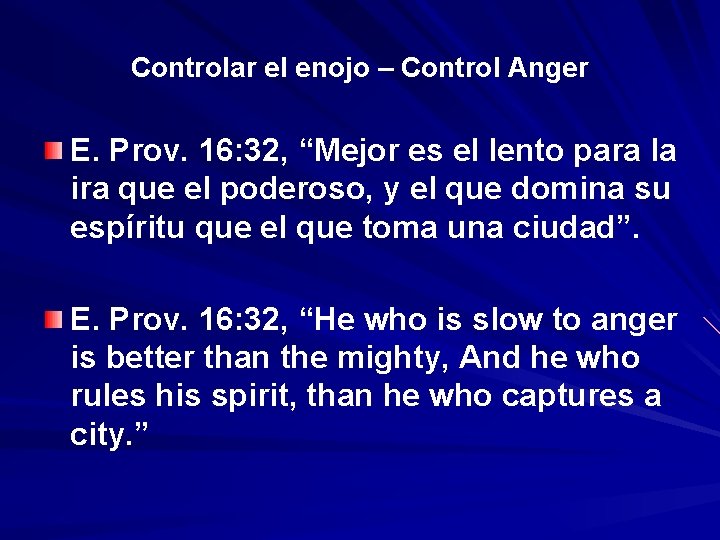 Controlar el enojo – Control Anger E. Prov. 16: 32, “Mejor es el lento