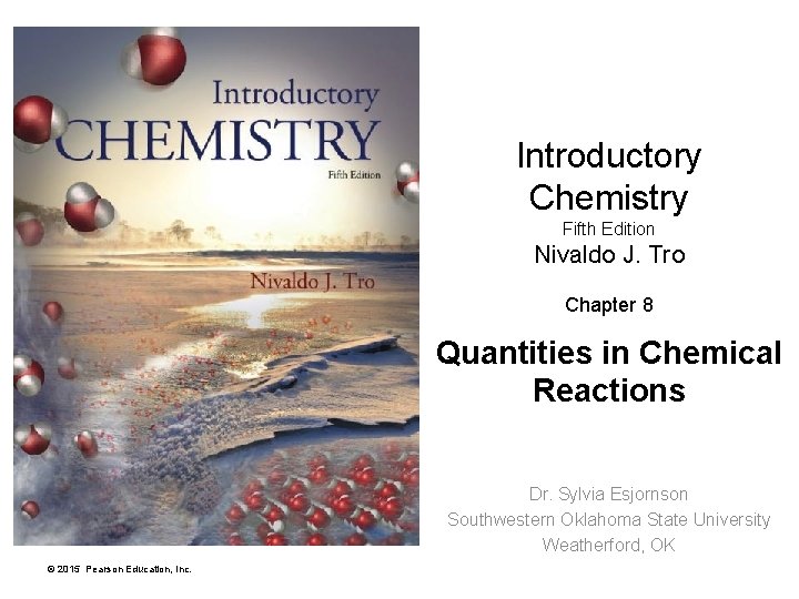 Introductory Chemistry Fifth Edition Nivaldo J. Tro Chapter 8 Quantities in Chemical Reactions Dr.