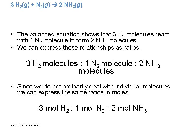 3 H 2(g) + N 2(g) 2 NH 3(g) • The balanced equation shows