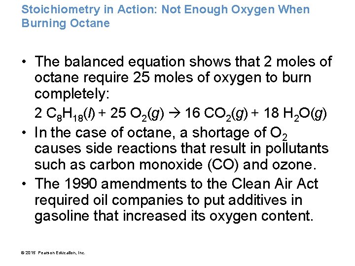 Stoichiometry in Action: Not Enough Oxygen When Burning Octane • The balanced equation shows