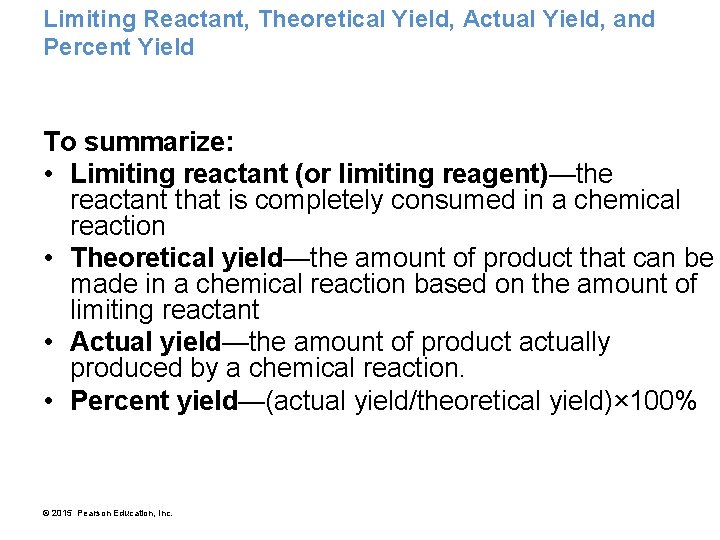 Limiting Reactant, Theoretical Yield, Actual Yield, and Percent Yield To summarize: • Limiting reactant