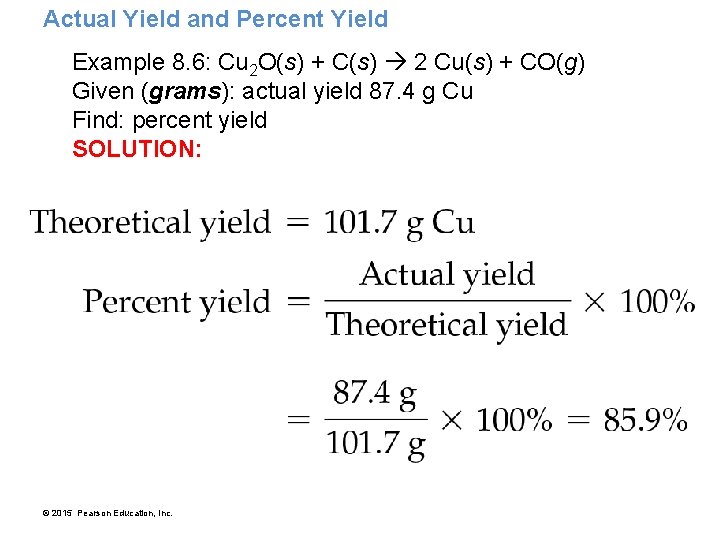 Actual Yield and Percent Yield Example 8. 6: Cu 2 O(s) + C(s) 2