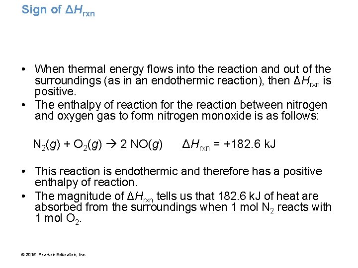 Sign of ΔHrxn • When thermal energy flows into the reaction and out of