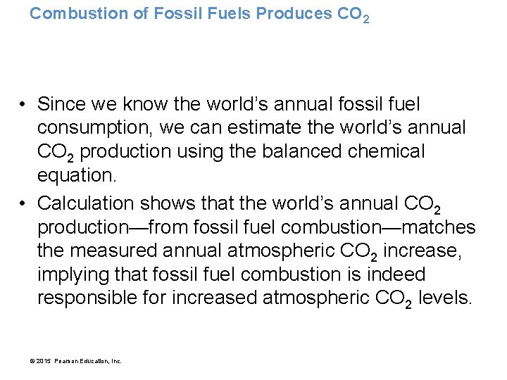 Combustion of Fossil Fuels Produces CO 2 • Since we know the world’s annual