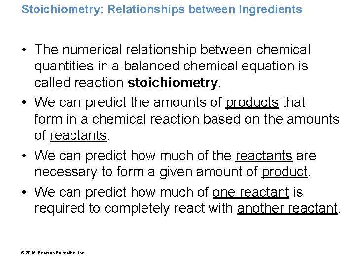 Stoichiometry: Relationships between Ingredients • The numerical relationship between chemical quantities in a balanced