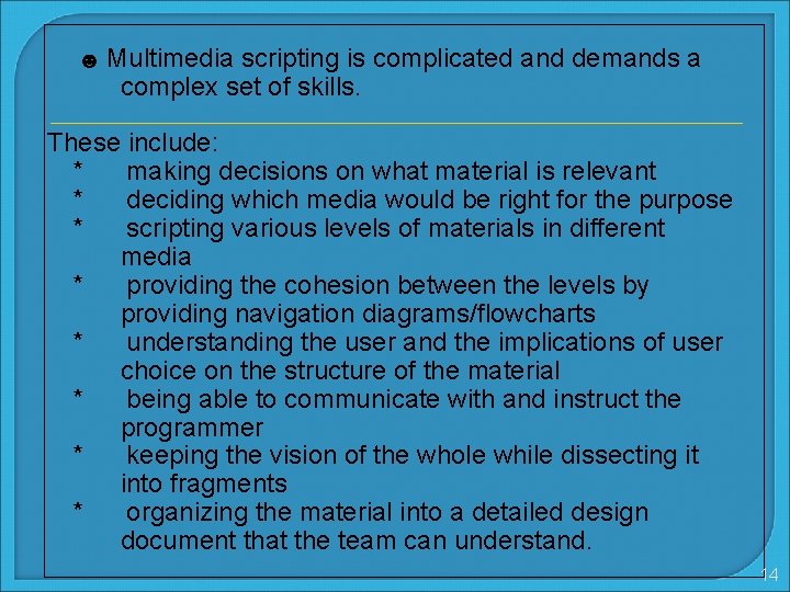 ☻ Multimedia scripting is complicated and demands a complex set of skills. These include: