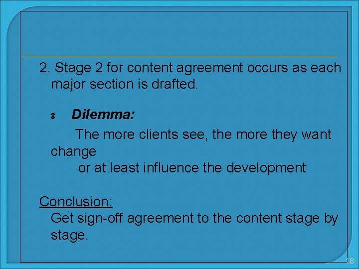 2. Stage 2 for content agreement occurs as each major section is drafted. Dilemma:
