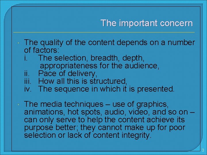 The important concern The quality of the content depends on a number of factors: