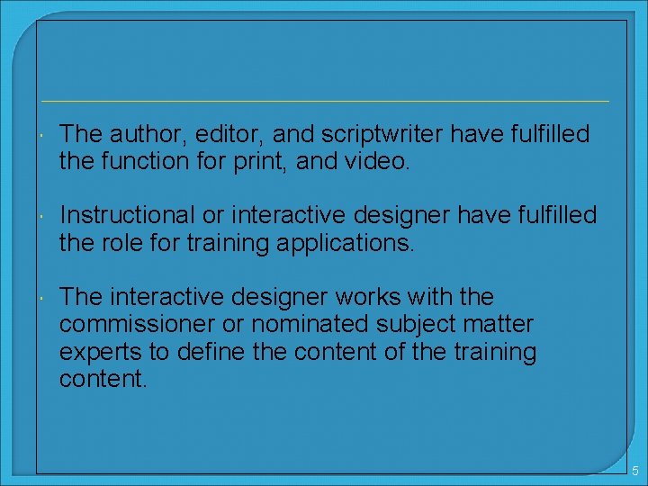  The author, editor, and scriptwriter have fulfilled the function for print, and video.