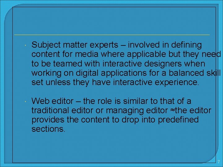  Subject matter experts – involved in defining content for media where applicable but