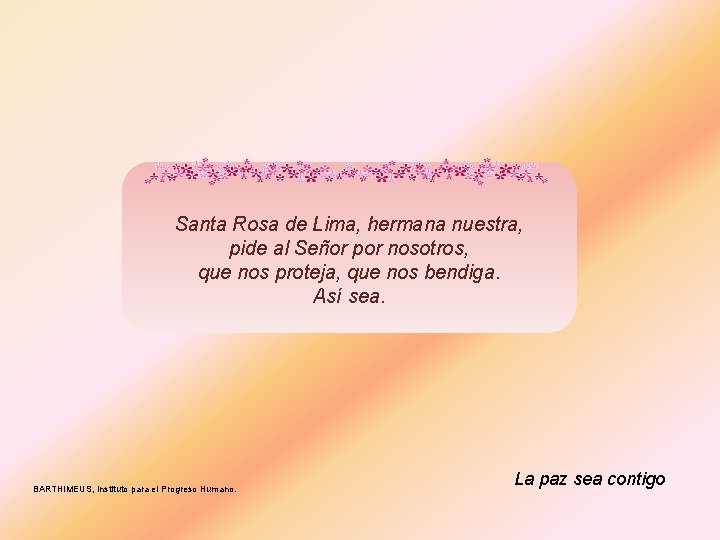 Santa Rosa de Lima, hermana nuestra, pide al Señor por nosotros, que nos proteja, Santa Rosa de Lima, hermana nuestra, pide al Señor por nosotros, que nos proteja,