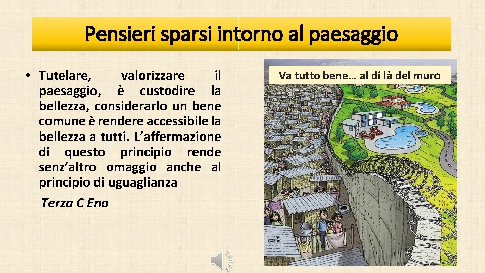 Pensieri sparsi intorno al paesaggio • Tutelare, valorizzare il paesaggio, è custodire la bellezza,