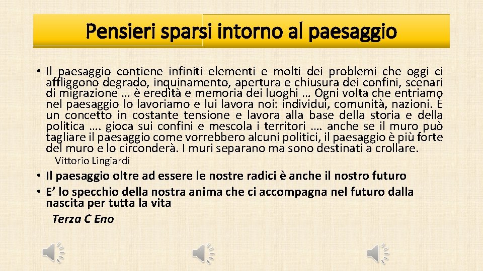 Pensieri sparsi intorno al paesaggio • Il paesaggio contiene infiniti elementi e molti dei