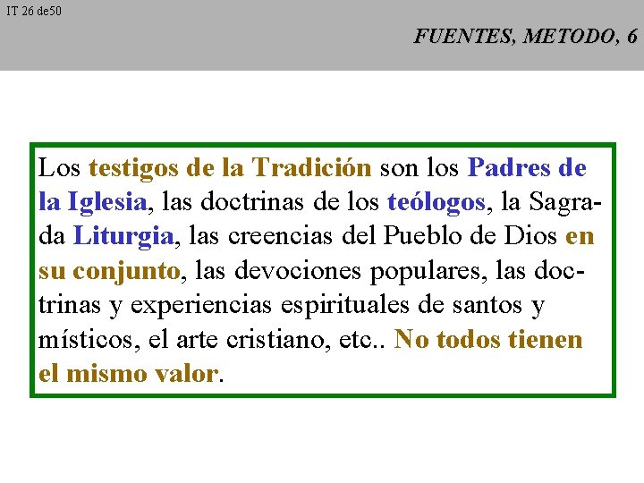 IT 26 de 50 FUENTES, METODO, 6 Los testigos de la Tradición son los