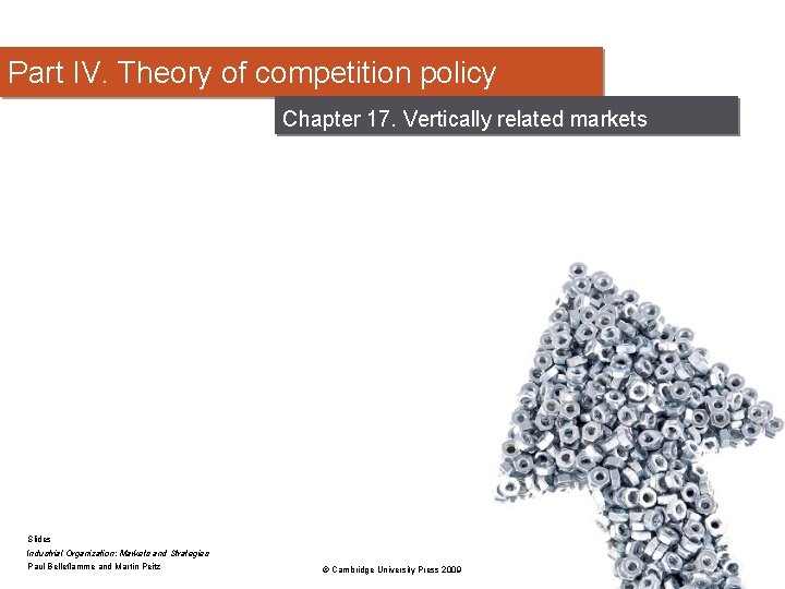 Part IV. Theory of competition policy Chapter 17. Vertically related markets Slides Industrial Organization: