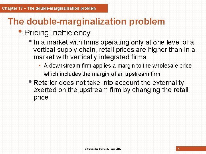 Chapter 17 – The double-marginalization problem • Pricing inefficiency • In a market with