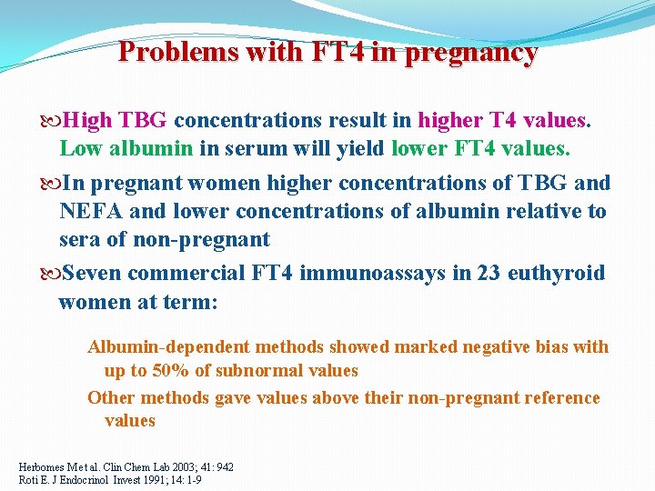 Problems with FT 4 in pregnancy High TBG concentrations result in higher T 4