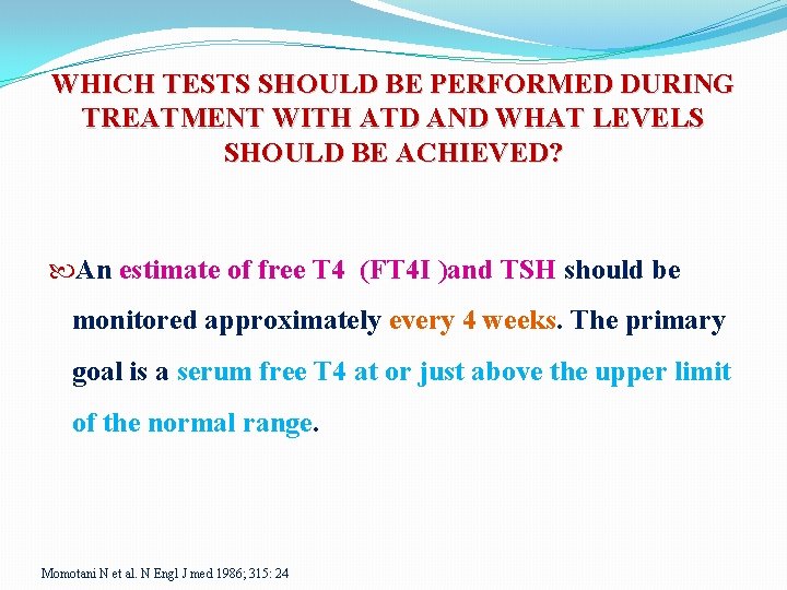 WHICH TESTS SHOULD BE PERFORMED DURING TREATMENT WITH ATD AND WHAT LEVELS SHOULD BE